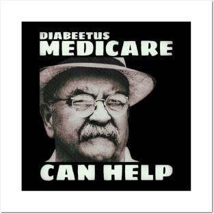 diabeetus : medicare can help Posters and Art